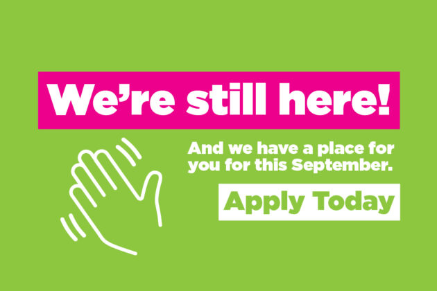 We're still here! And we have a place for you for this September. Apply today.