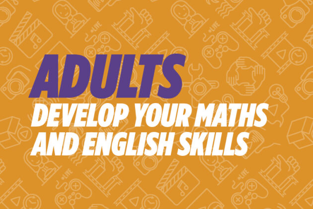 Adults: Develop your Maths and English skills