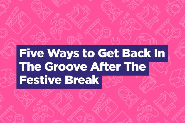 ‘Five Ways to Get Back in the Groove After the Festive Break'