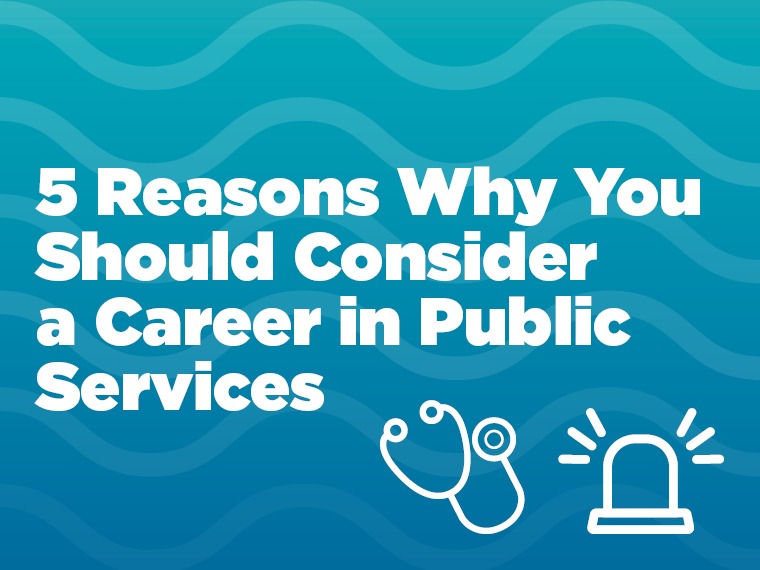 5 Reasons Why You Should Consider a Career in Public Services